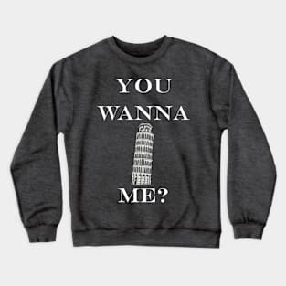 You wanna pisa me? - Light Text Crewneck Sweatshirt